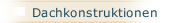 Dachkonstruktionen